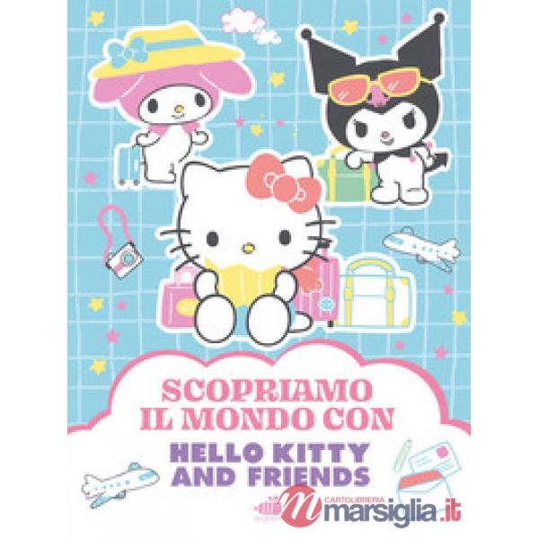 Hello Kitty & Friends. Scopriamo il mondo. Ediz. illustrata