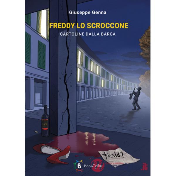 Freddy lo scroccone. Cartoline dalla Barca