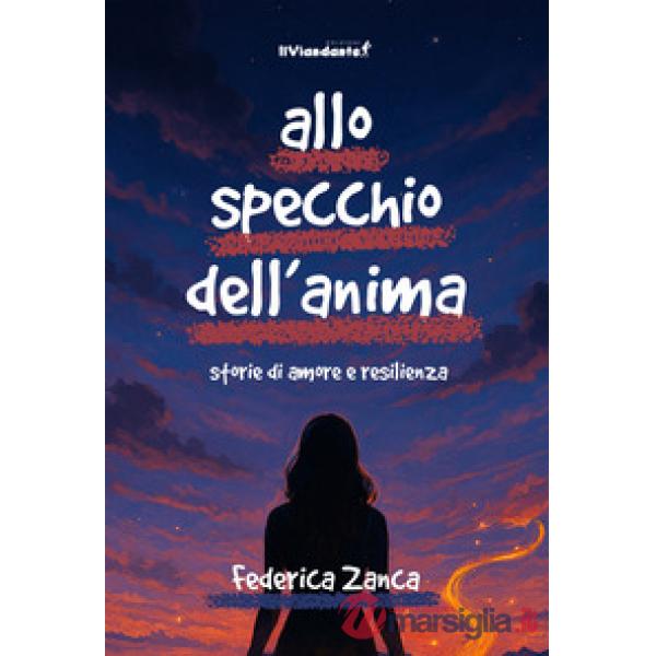 Allo specchio dell'anima. Storia di amore e resilienza