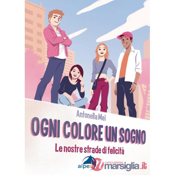 Ogni colore un sogno. Le nostre strade di felicità