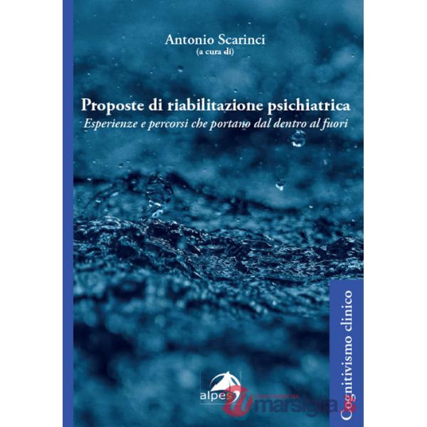 Proposte di riabilitazione psichiatrica. Esperienze e percorsi che portano dal dentro al fuori