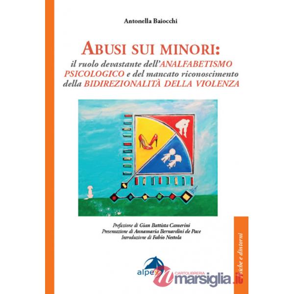 Abusi sui minori. Il ruolo devastante dell'analfabetismo psicologico e del mancato riconoscimento della bidirezionalità della vi
