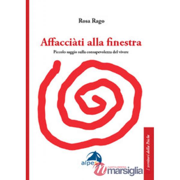 Affacciàti alla finestra. Piccolo saggio sulla consapevolezza del vivere