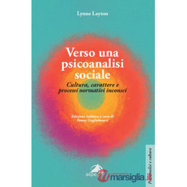 Verso una psicoanalisi sociale. Cultura, carattere e processi normativi inconsci