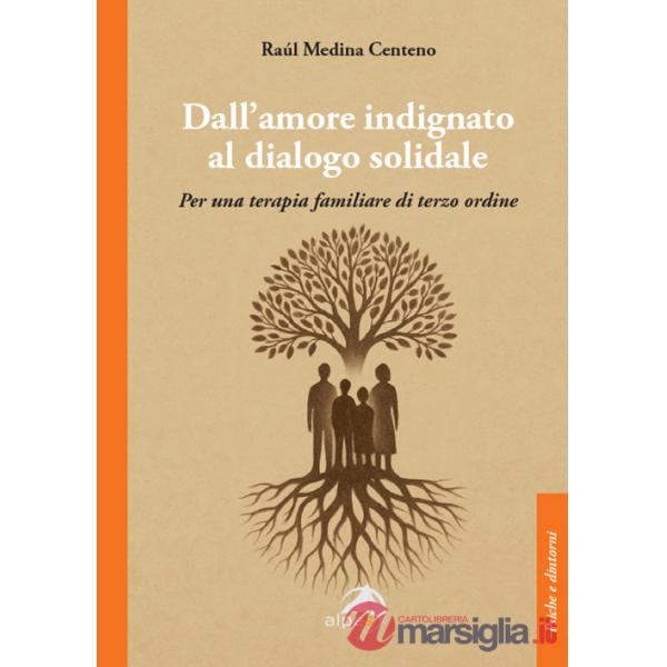 Dall'amore indignato al dialogo solidale. Per una terapia familiare di terzo ordine