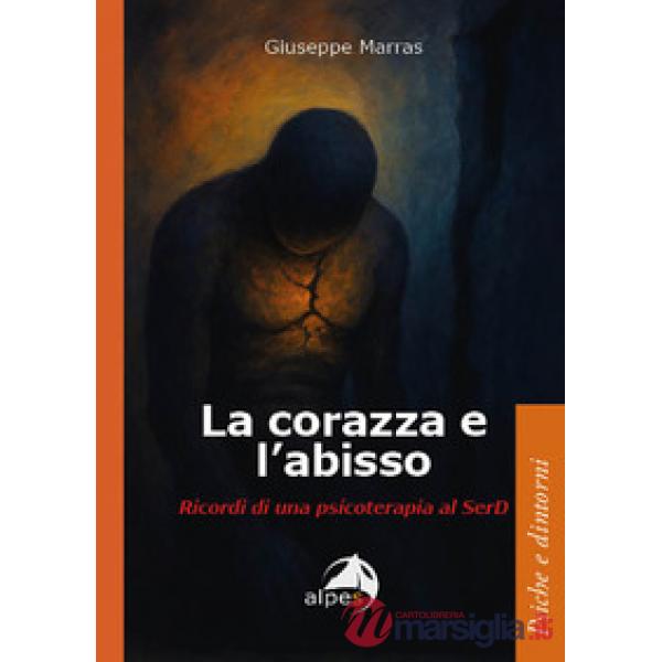 Corazza e l'abisso. Ricordi di una psicoterapia al SerD (La)
