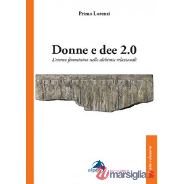 Donne e dee 2.0. L'eterno femminino nelle alchimie relazionali