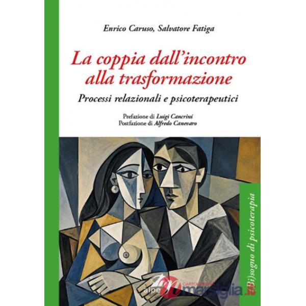 Coppia dall'incontro alla trasformazione. Processi relazionali e psicoterapeutici (La)