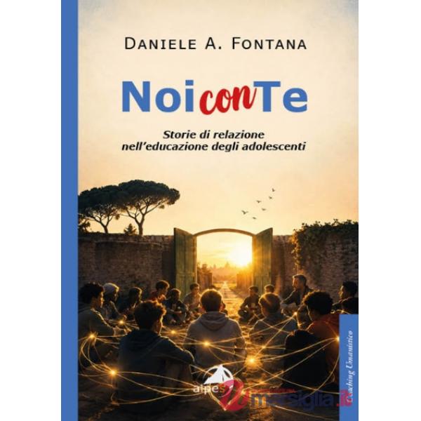 Noi con te. Storie di relazione nell'educazione degli adolescenti