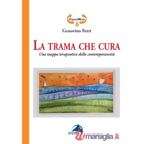 Trama che cura. Una mappa terapeutica della contemporaneità (La)