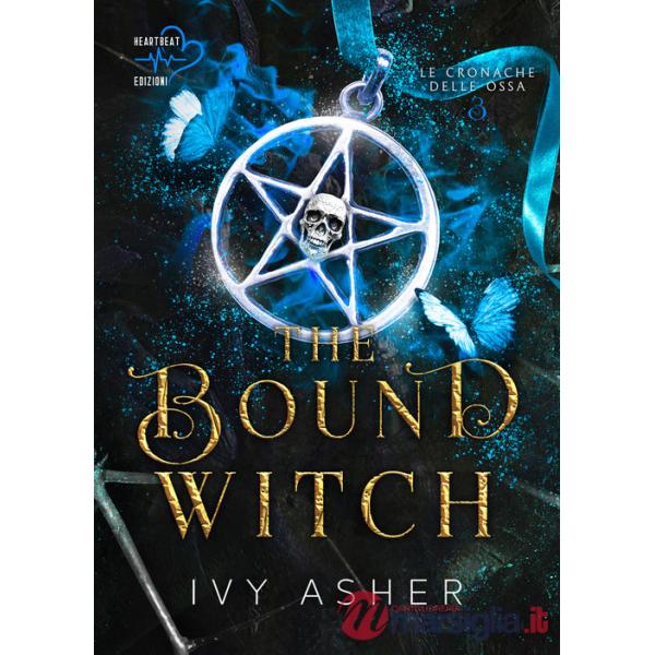 Bound Witch. Le cronache delle ossa (The). Vol. 3
