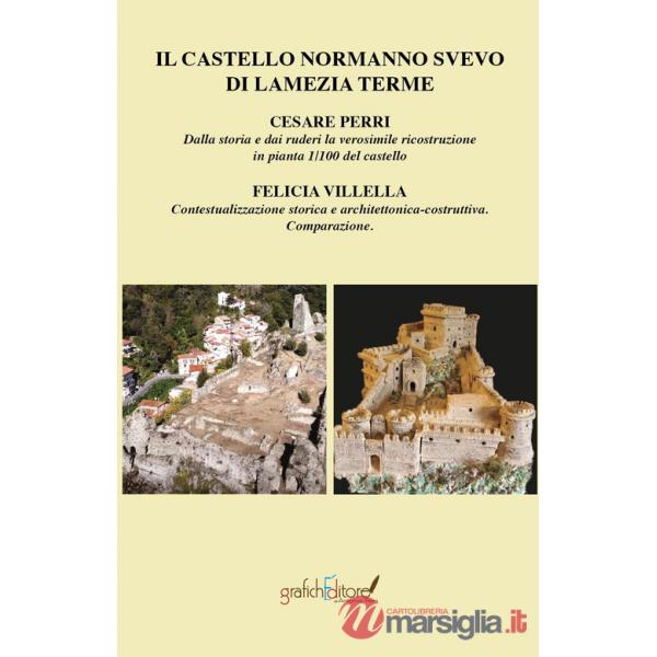 Castello normanno svevo di Lamezia Terme. Dalla storia e dai ruderi la verosimile ricostruzione in pianta 1/100 del castello-Con