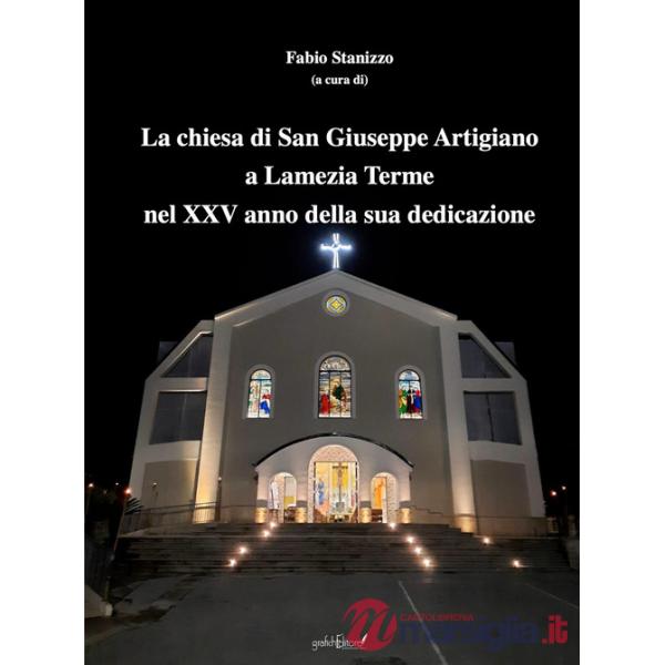 Chiesa di San Giuseppe Artigiano a Lamezia Terme nel XXV anno della sua dedicazione. Atti del Convegno (Lamezia Terme, 8 febbrai