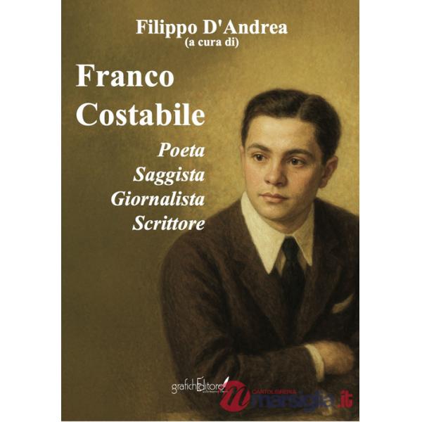 Franco Costabile. Poeta, saggista, giornalista, scrittore. Atti delle Quattro Giornate di Studi nel Centenario della nascita (19