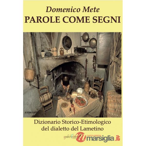 Parole come segni. Dizionario storico-etimologico del dialetto lametino. Ediz. per la scuola