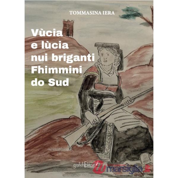 Vùcia e lùcia. Nui briganti Fhimmini do Sud