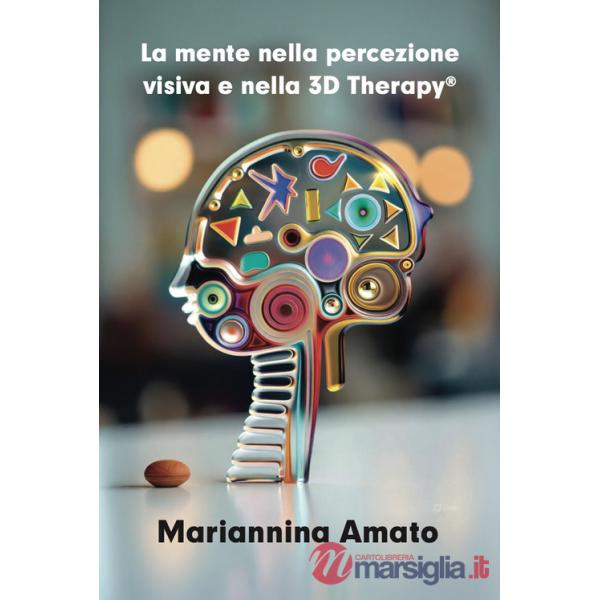 Mente nella percezione visiva e nella 3D Therapy® (La)