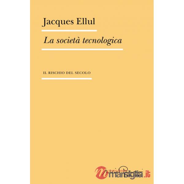 Società tecnologica. Il rischio del secolo (La)