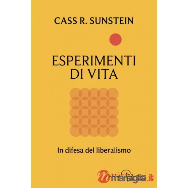 Esperimenti di vita. In difesa del liberalismo