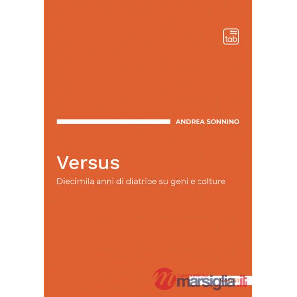 Versus. Diecimila anni di diatribe su geni e colture