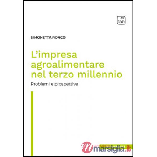 Impresa agroalimentare nel terzo millennio. Problemi e prospettive (L')