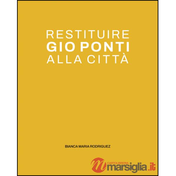 Restituire Gio Ponti alla città. La quinta urbana nel dialogo tra i luoghi dell'abitare