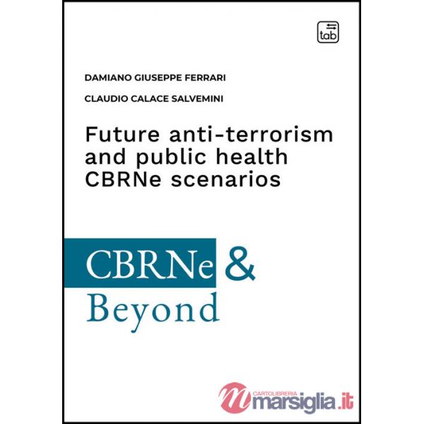Future anti-terrorism and public health CBRNe scenarios. A comprehensive guide of central nervous system-active substances and p