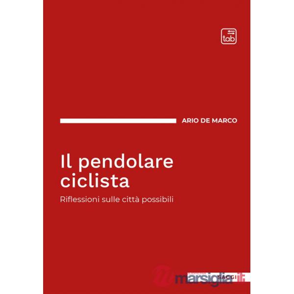 Pendolare ciclista. Riflessioni sulle città possibili (Il)