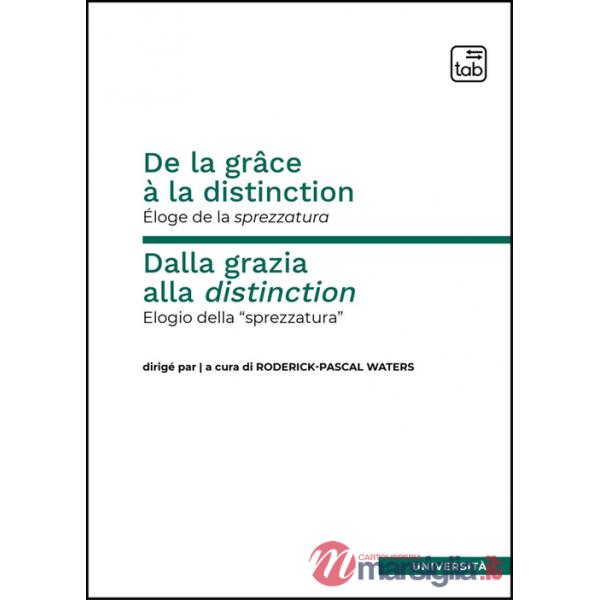 De la grâce à la distinction. Éloge de la sprezzatura-Dalla grazia alla distinction. Elogio della «sprezzatura»