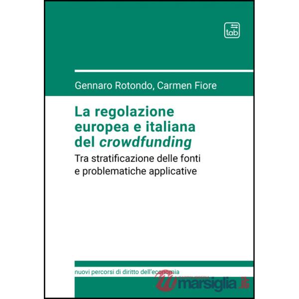 Regolazione europea e italiana del crowdfunding. Tra stratificazione delle fonti e problematiche applicative (La)