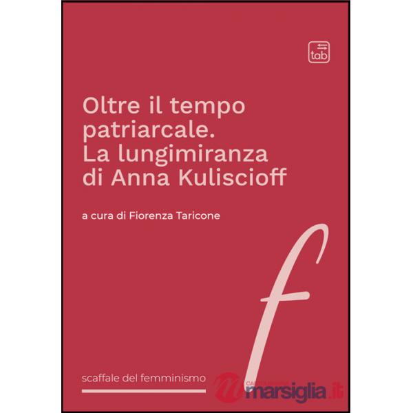 Oltre il tempo patriarcale. La lungimiranza di Anna Kuliscioff
