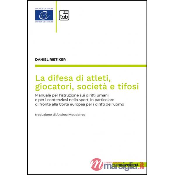 Difesa di atleti, giocatori, società e tifosi. Manuale per l'istruzione sui diritti umani e per i contenziosi nello sport, in pa