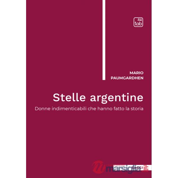 Stelle argentine. Donne indimenticabili che hanno fatto la storia