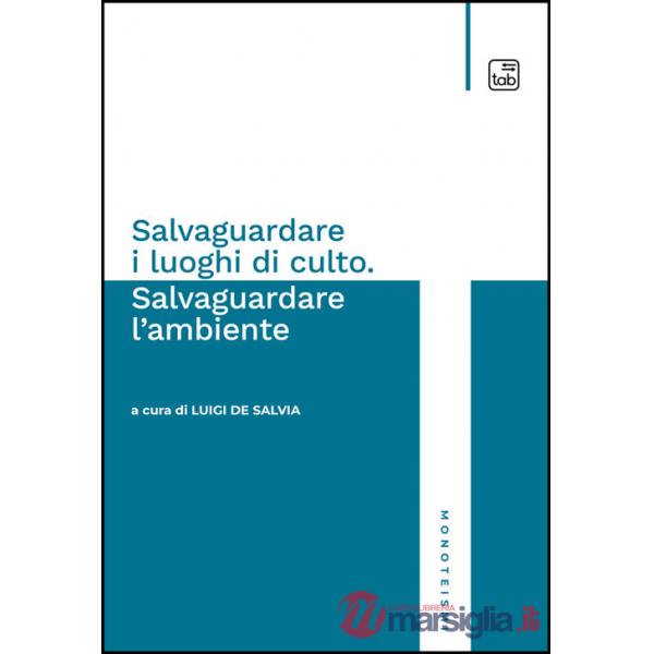 Salvaguardare i luoghi di culto. Salvaguardare l'ambiente