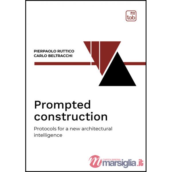 Prompted construction. Protocols for a new architectural intelligence