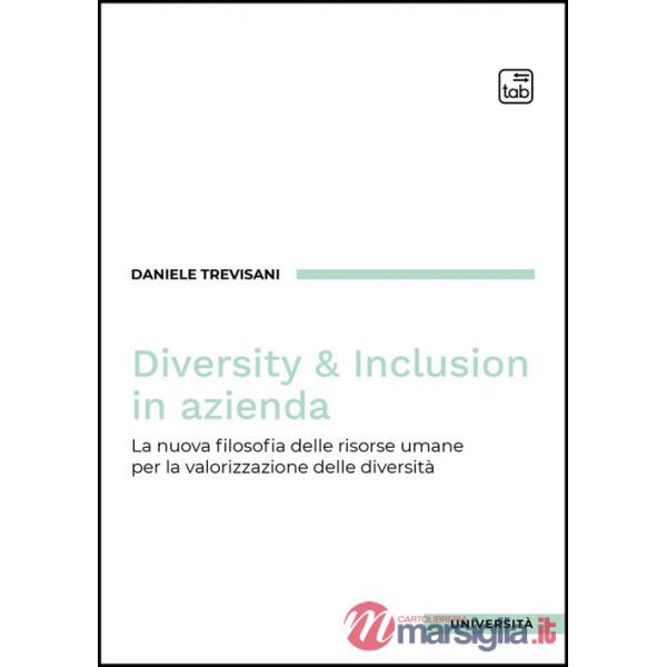 Diversity e inclusion in azienda. La nuova filosofia delle risorse umane per la valorizzazione delle diversità