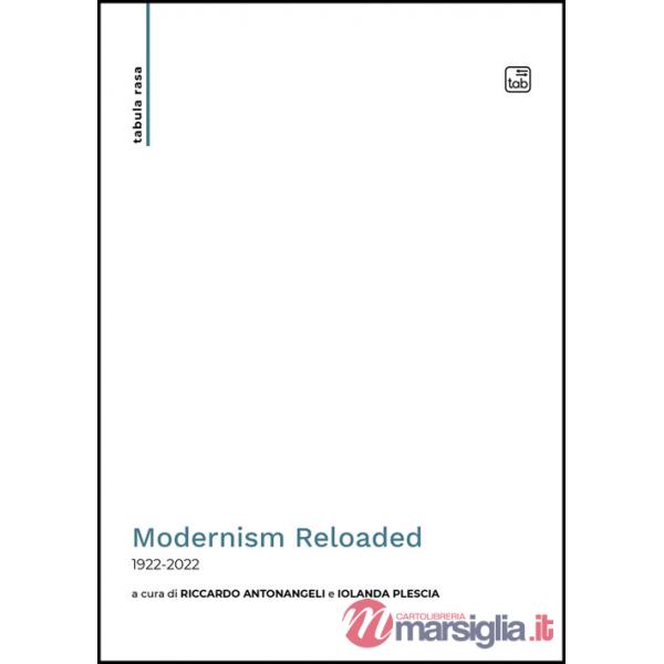 Modernism Reloaded. 1922-2022. Ediz. italiana e inglese