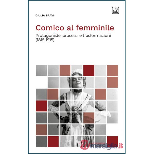 Comico al femminile. Protagoniste, processi e trasformazioni (1815-1915)
