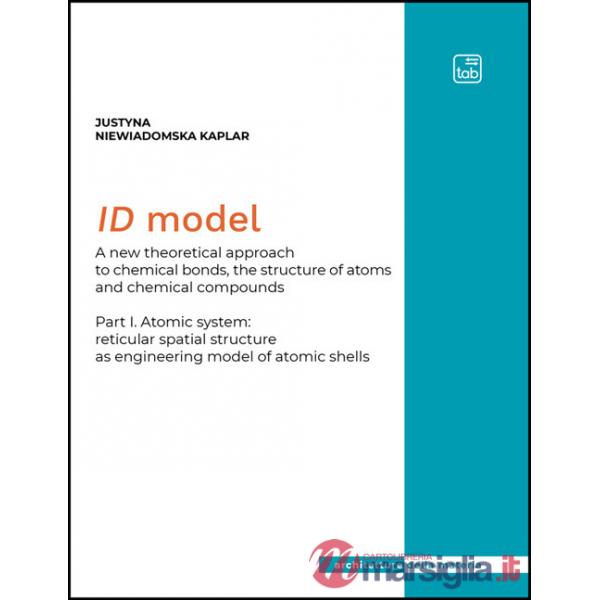 ID Model. A new theoretical approach to chemical bonds, the structure of atoms and chemical compounds. Vol. 1: Atomic system: re