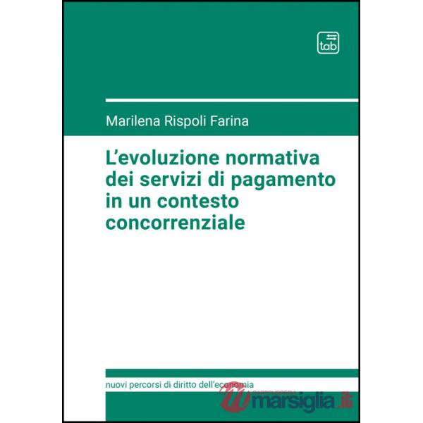 Evoluzione normativa dei servizi di pagamento in un contesto concorrenziale (L')