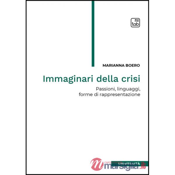 Immaginari della crisi. Passioni, linguaggi, forme di rappresentazione