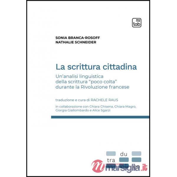 Scrittura cittadina. Un'analisi linguistica della scrittura «poco colta» durante la Rivoluzione francese (La)