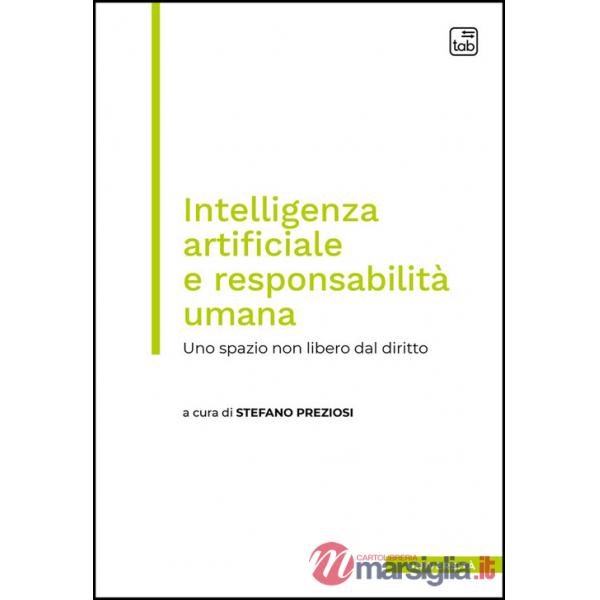 Intelligenza artificiale e responsabilità umana. Uno spazio non libero dal diritto