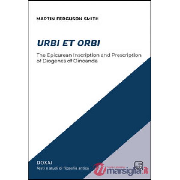Urbi et Orbi. The epicurean inscription and prescription of Diogenes of Oinoanda