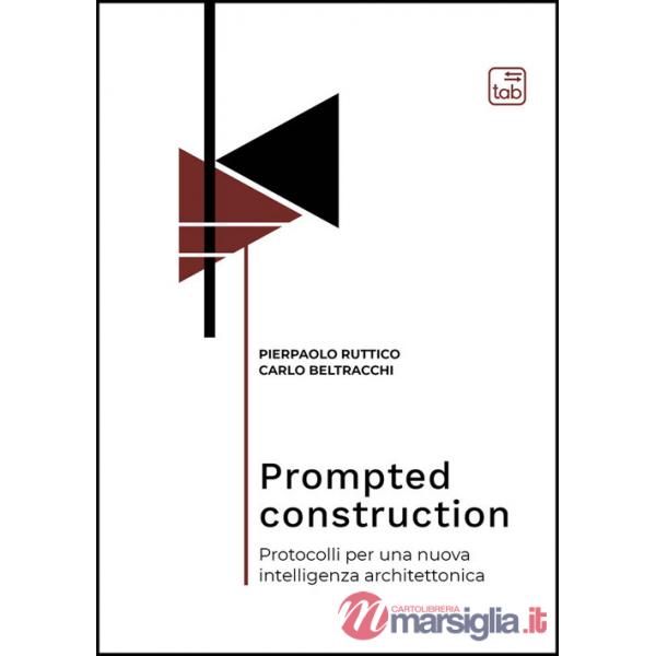 Prompted construction. Protocolli per una nuova intelligenza architettonica
