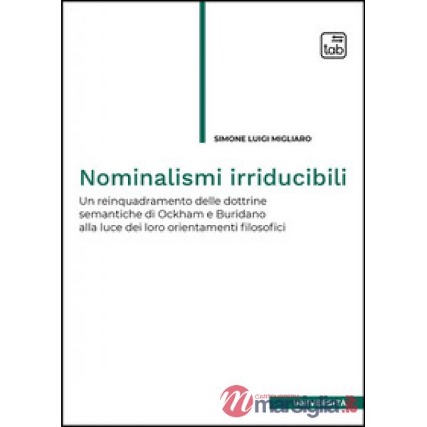 Nominalismi irriducibili. Un reinquadramento delle dottrine semantiche di Ockham e Buridano alla luce dei loro orientamenti filo