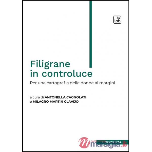 Filigrane in controluce. Per una cartografia delle donne ai margini. Ediz. multilingue
