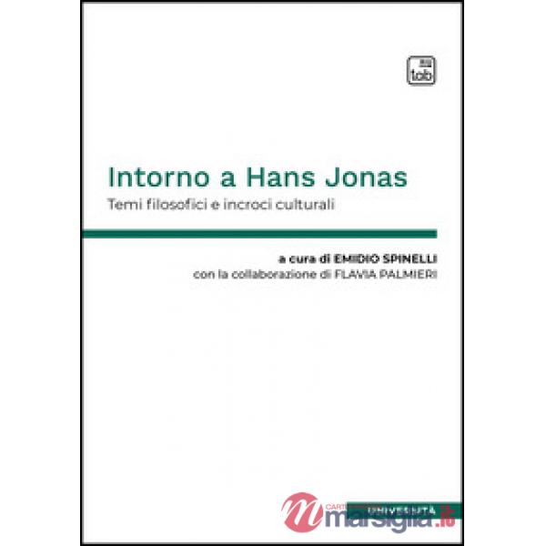 Intorno a Hans Jonas. Temi filosofici e incroci culturali. Ediz. multilingue