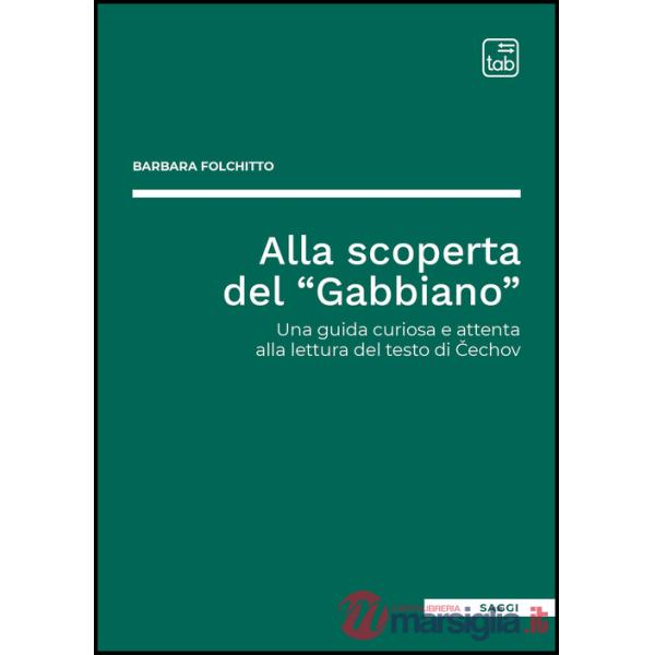 Alla scoperta del «Gabbiano». Una guida curiosa e attenta alla lettura del testo di Cechov