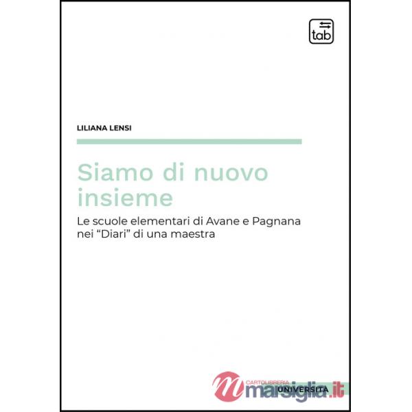 Siamo di nuovo insieme. Le scuole elementari di Avane e Pagnana nei Diari di una maestra